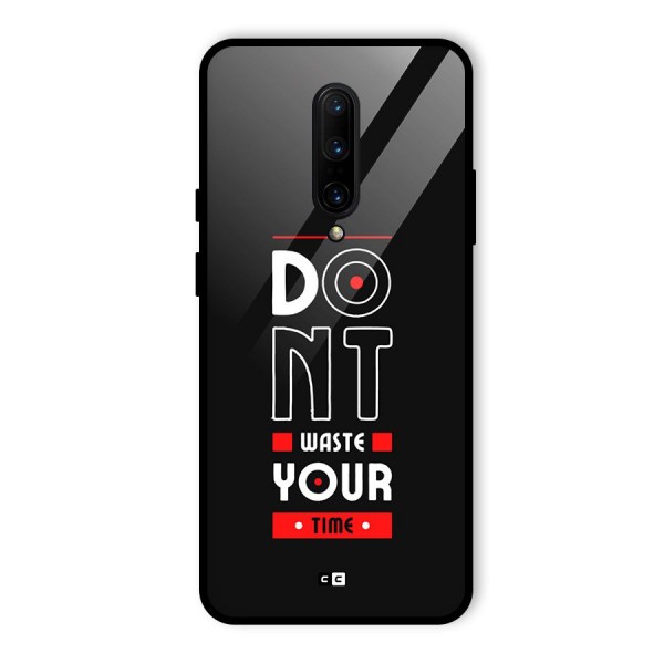 Dont Waste Time Glass Back Case for OnePlus 7 Pro