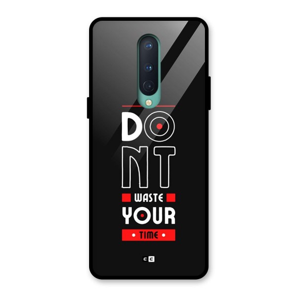 Dont Waste Time Glass Back Case for OnePlus 8