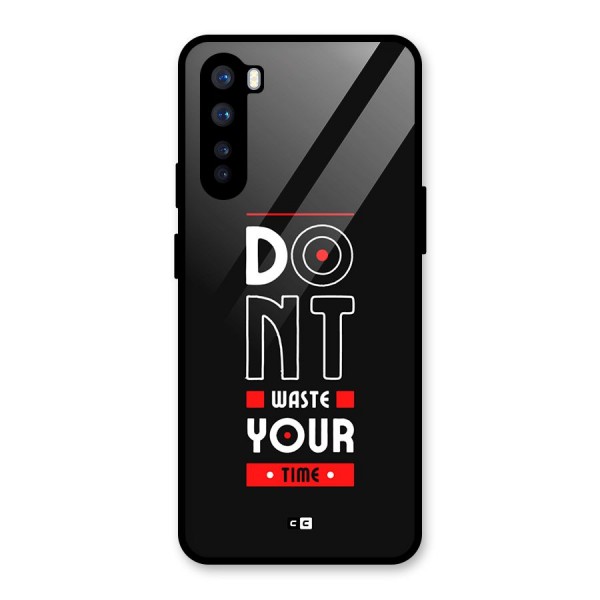 Dont Waste Time Glass Back Case for OnePlus Nord
