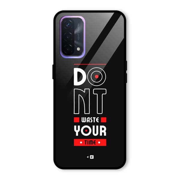 Dont Waste Time Glass Back Case for Oppo A74 5G