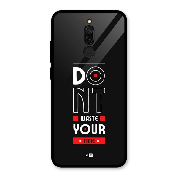 Dont Waste Time Glass Back Case for Redmi 8