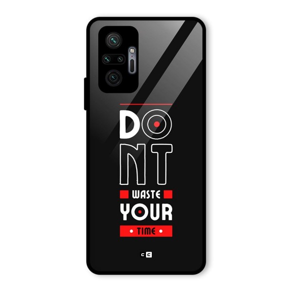 Dont Waste Time Glass Back Case for Redmi Note 10 Pro