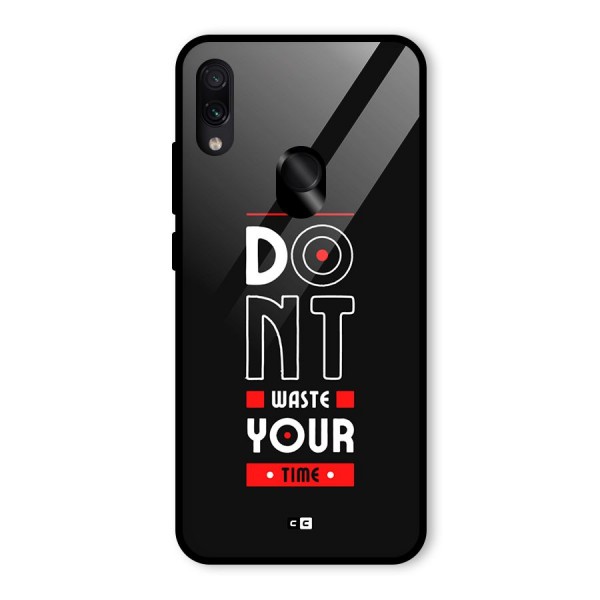Dont Waste Time Glass Back Case for Redmi Note 7