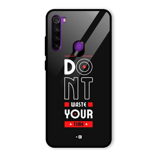 Dont Waste Time Glass Back Case for Redmi Note 8