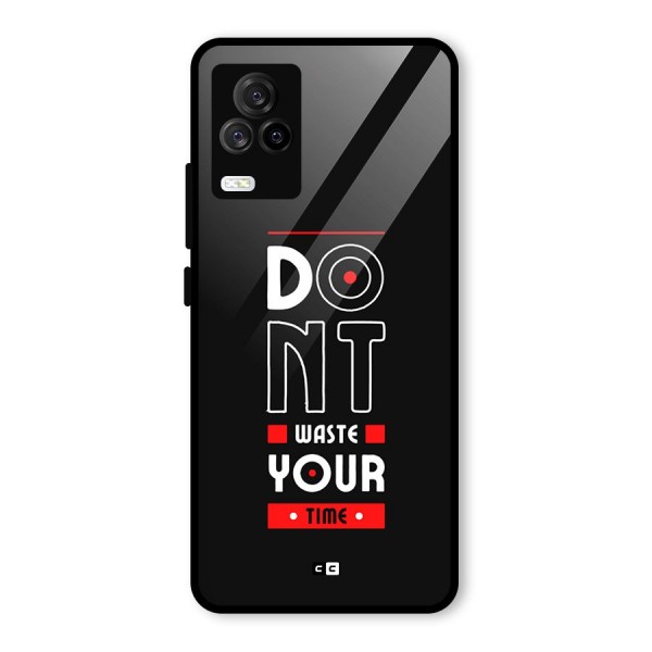 Dont Waste Time Glass Back Case for Vivo iQOO 7 Legend 5G