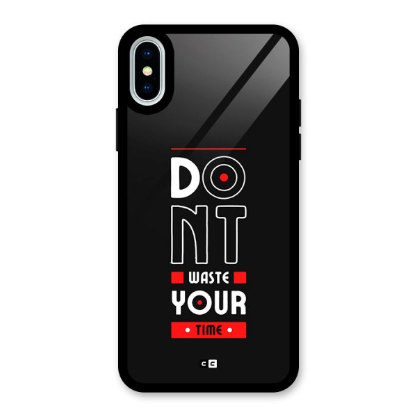 Dont Waste Time Glass Back Case for iPhone X