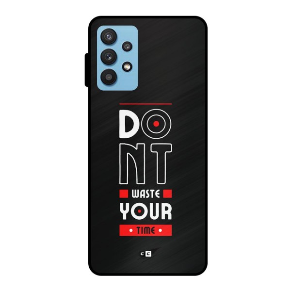 Dont Waste Time Metal Back Case for Galaxy M32 5G
