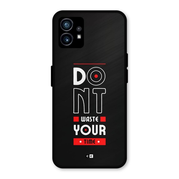 Dont Waste Time Metal Back Case for Nothing Phone 1