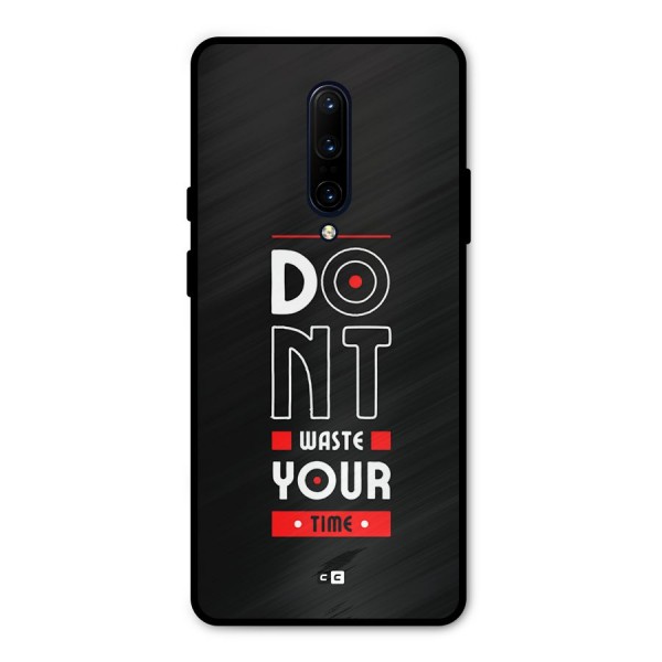 Dont Waste Time Metal Back Case for OnePlus 7 Pro