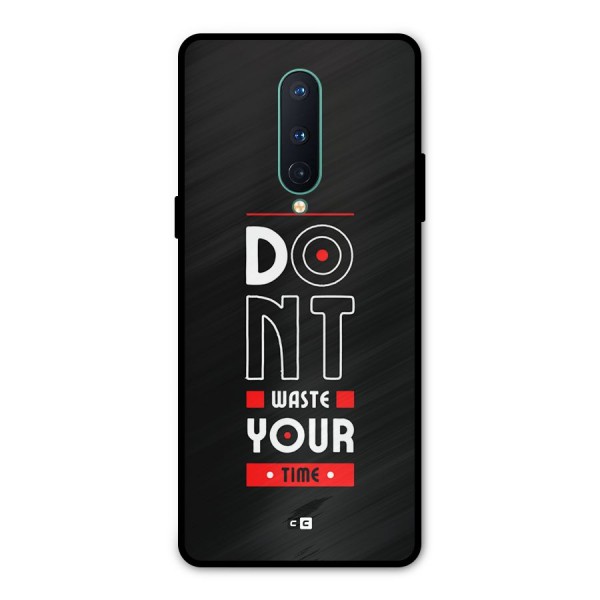 Dont Waste Time Metal Back Case for OnePlus 8