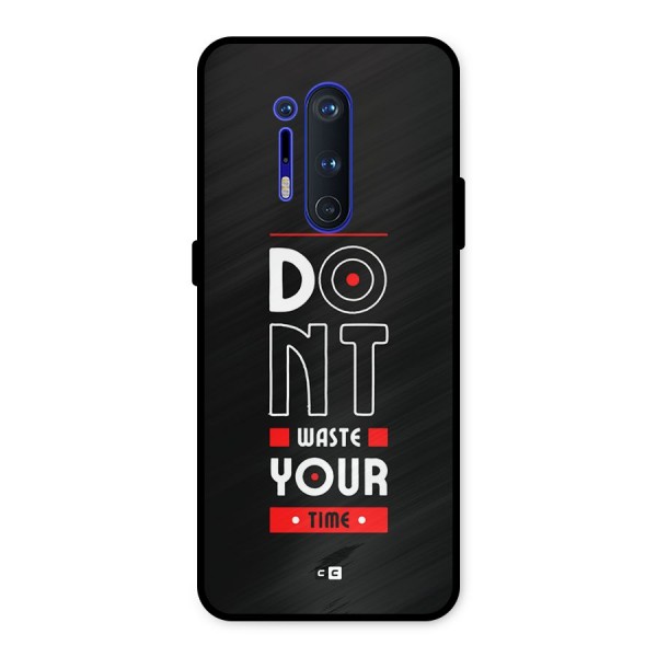 Dont Waste Time Metal Back Case for OnePlus 8 Pro