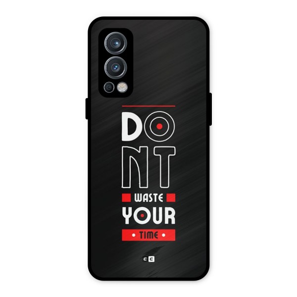 Dont Waste Time Metal Back Case for OnePlus Nord 2 5G