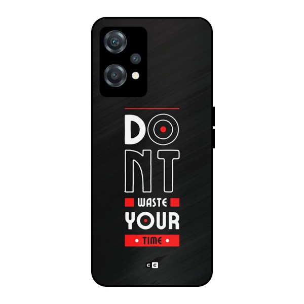 Dont Waste Time Metal Back Case for OnePlus Nord CE 2 Lite 5G