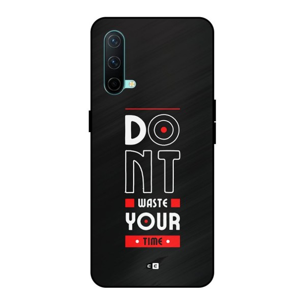 Dont Waste Time Metal Back Case for OnePlus Nord CE 5G