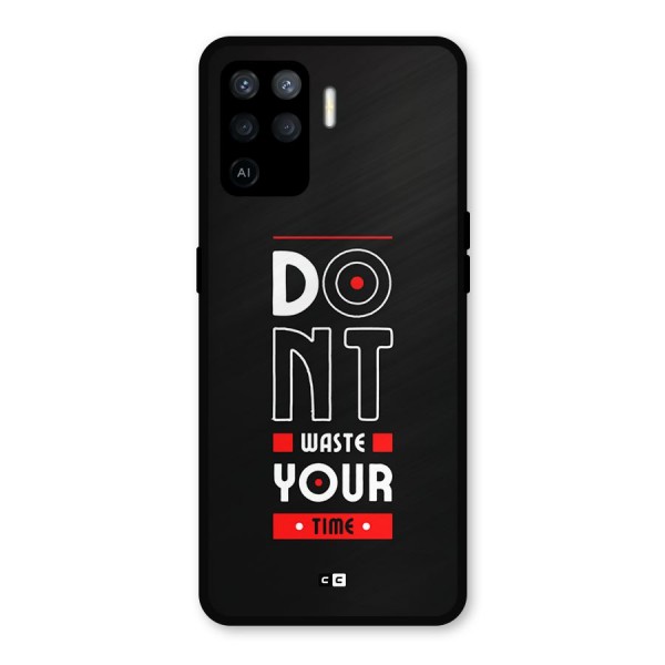 Dont Waste Time Metal Back Case for Oppo F19 Pro