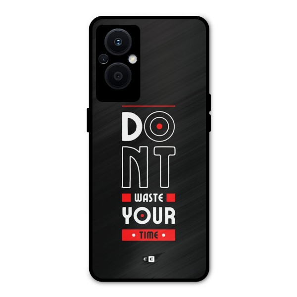 Dont Waste Time Metal Back Case for Oppo F21s Pro 5G