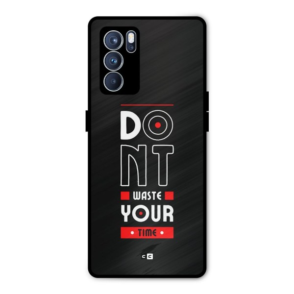 Dont Waste Time Metal Back Case for Oppo Reno6 Pro 5G