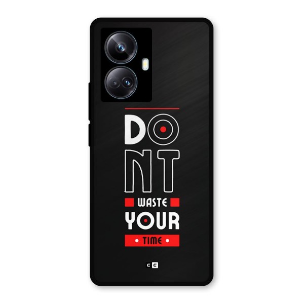 Dont Waste Time Metal Back Case for Realme 10 Pro Plus