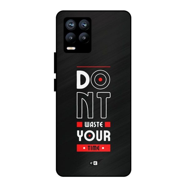 Dont Waste Time Metal Back Case for Realme 8 Pro