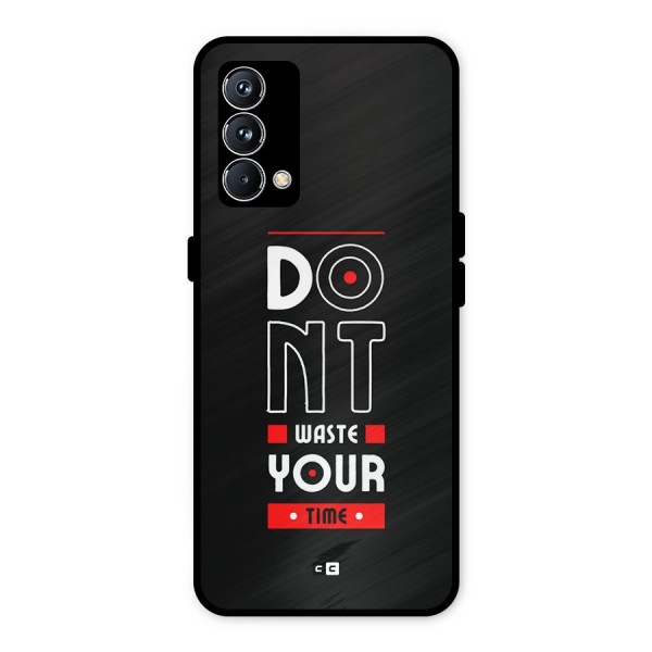 Dont Waste Time Metal Back Case for Realme GT Master Edition
