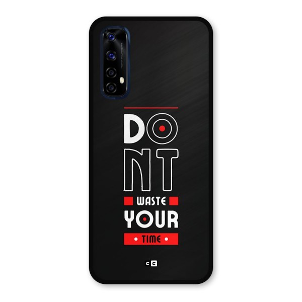 Dont Waste Time Metal Back Case for Realme Narzo 20 Pro
