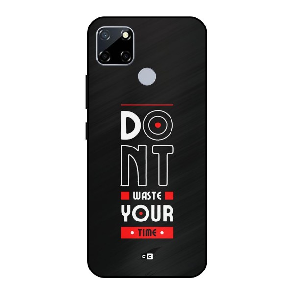 Dont Waste Time Metal Back Case for Realme Narzo 30A