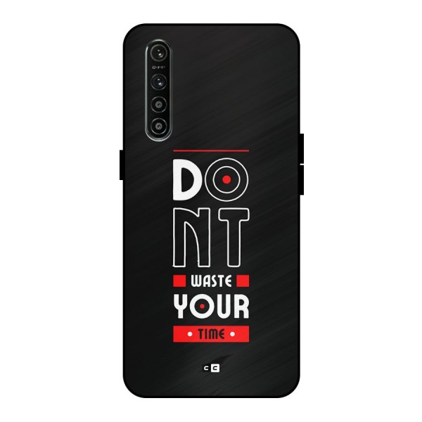 Dont Waste Time Metal Back Case for Realme XT