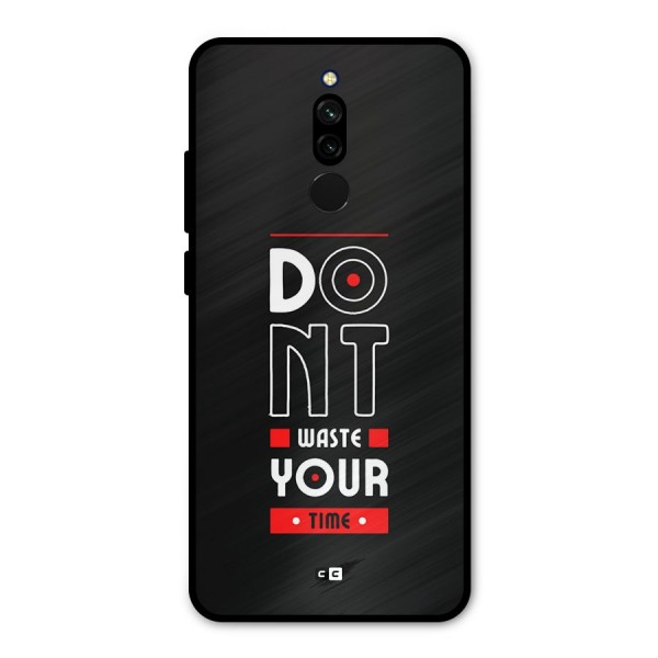 Dont Waste Time Metal Back Case for Redmi 8