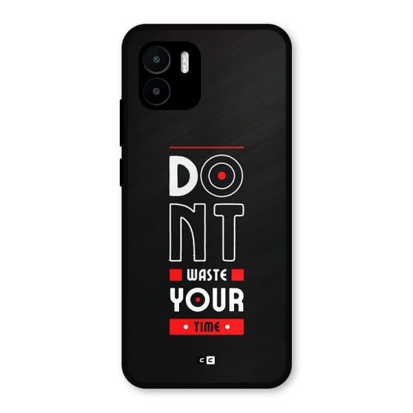 Dont Waste Time Metal Back Case for Redmi A1