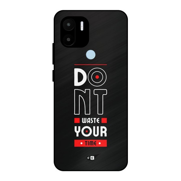 Dont Waste Time Metal Back Case for Redmi A2 Plus
