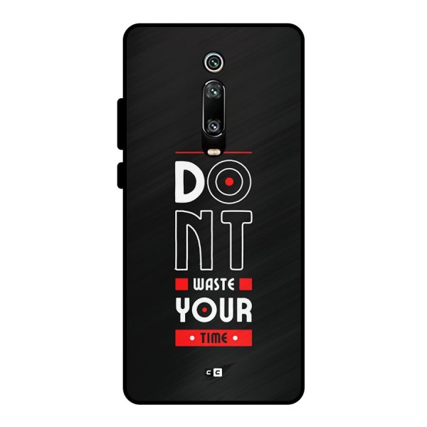 Dont Waste Time Metal Back Case for Redmi K20 Pro