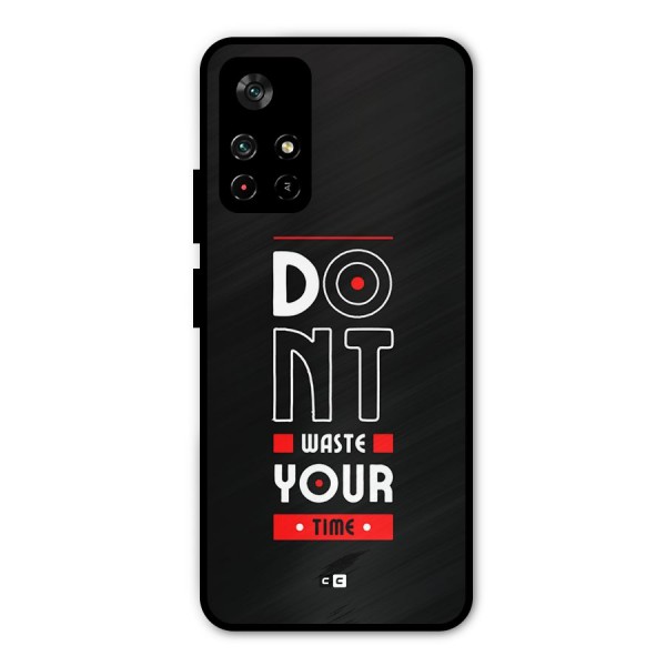 Dont Waste Time Metal Back Case for Redmi Note 11T 5G