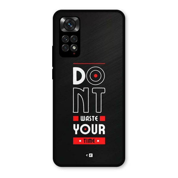 Dont Waste Time Metal Back Case for Redmi Note 11s