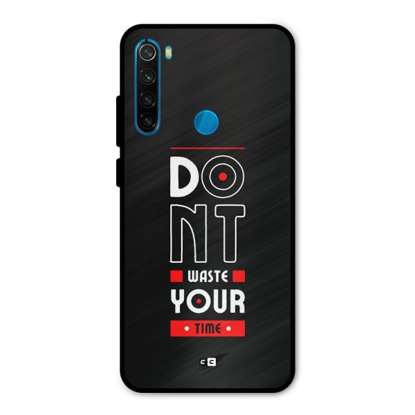 Dont Waste Time Metal Back Case for Redmi Note 8