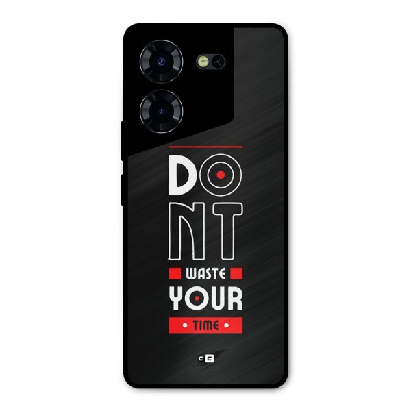 Dont Waste Time Metal Back Case for Tecno Pova 5 Pro 5G