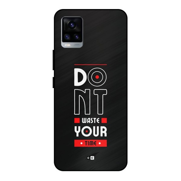 Dont Waste Time Metal Back Case for Vivo V20