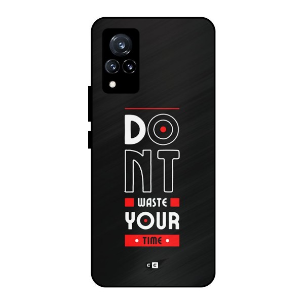 Dont Waste Time Metal Back Case for Vivo V21 5G