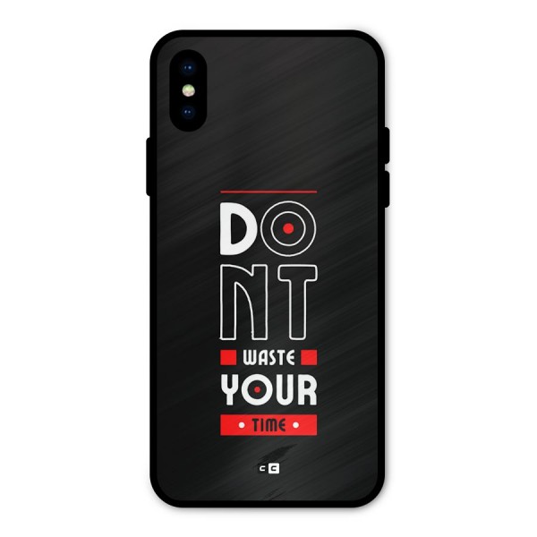 Dont Waste Time Metal Back Case for iPhone X