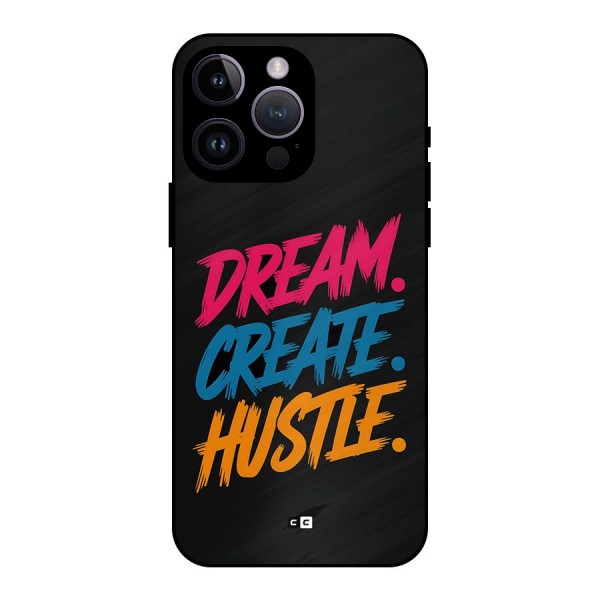Dream Create Hustle Metal Back Case for iPhone 14 Pro Max