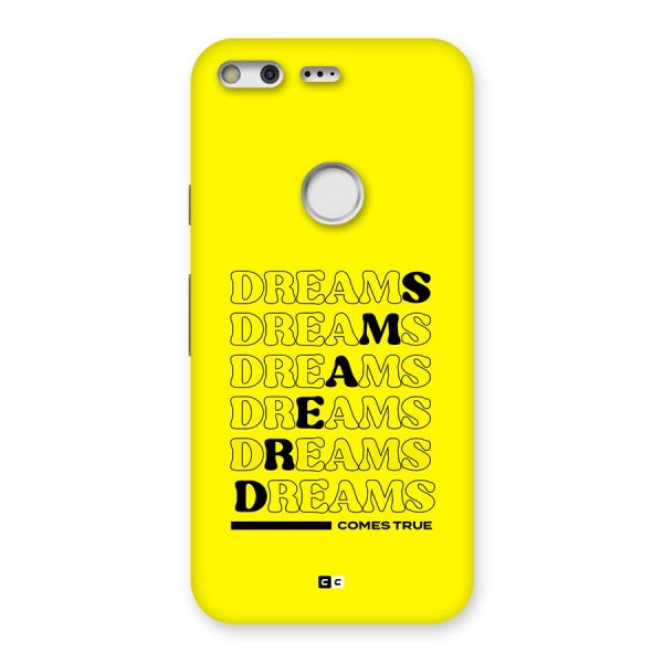 Dreams Comes True Back Case for Google Pixel XL