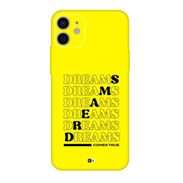Dreams Comes True Back Case for iPhone 11