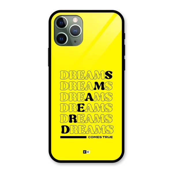 Dreams Comes True Glass Back Case for iPhone 11 Pro