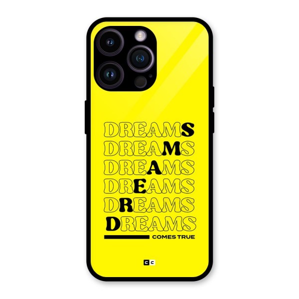 Dreams Comes True Glass Back Case for iPhone 14 Pro Max