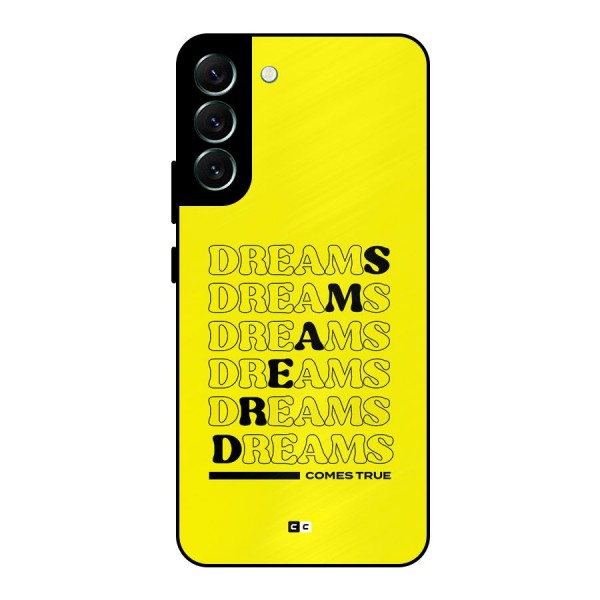 Dreams Comes True Metal Back Case for Galaxy S22 Plus 5G