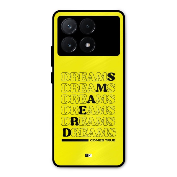Dreams Comes True Metal Back Case for Poco X6 Pro