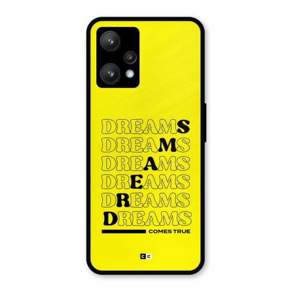 Dreams Comes True Metal Back Case for Realme 9 Pro Plus 5G