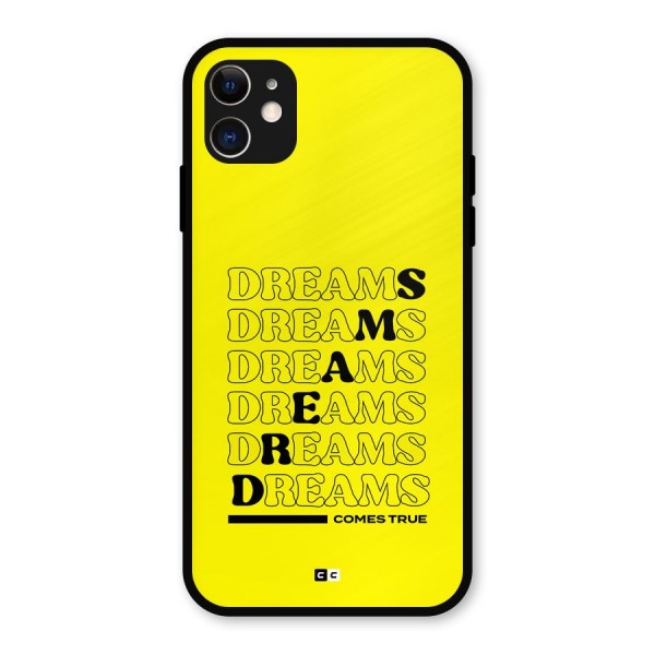 Dreams Comes True Metal Back Case for iPhone 11