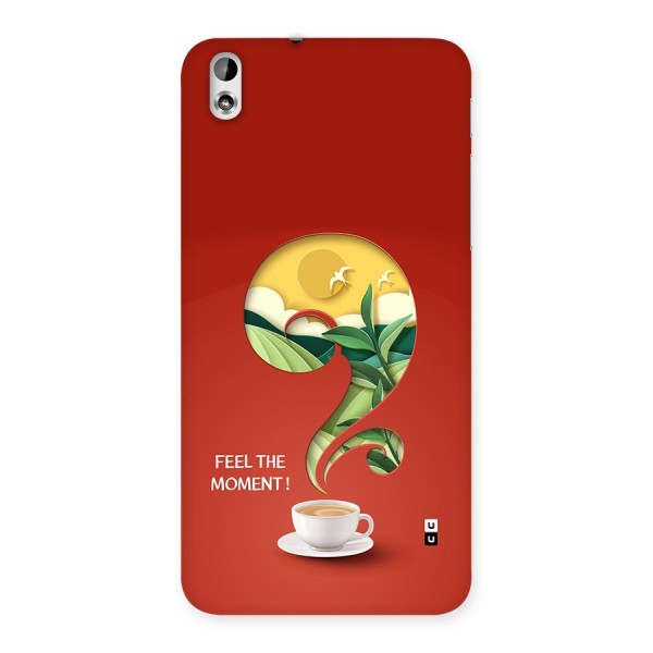 Feel The Moment Back Case for Desire 816