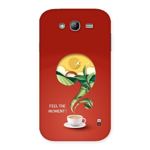 Feel The Moment Back Case for Galaxy Grand Neo