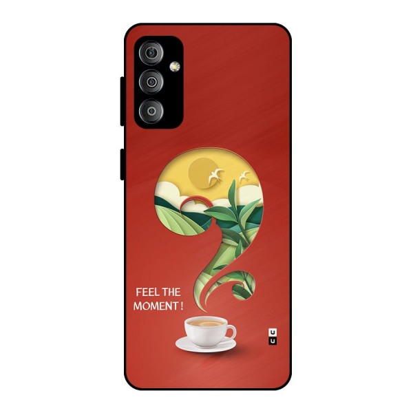 Feel The Moment Metal Back Case for Galaxy F23